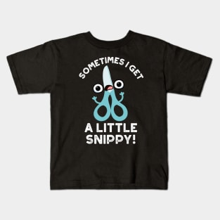 Sometimes I Get A Little Snippy Funny Scissors Pun Kids T-Shirt